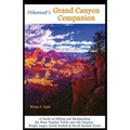 Hikernut's Grand Canyon Companion: A Guide to Hiking and Backpacking the Most Popular Trails Into the Canyon