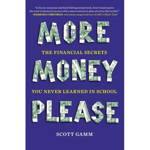 More Money, Please: The Financial Secrets You Never Learned in School - Paperback