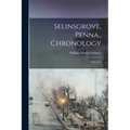 Selinsgrove, Penna., Chronology: 1700-1850