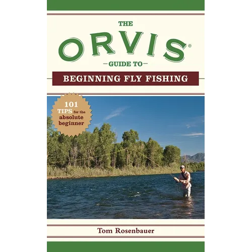 The Orvis Guide to Beginning Fly Fishing: 101 Tips for the Absolute Beginner - Paperback