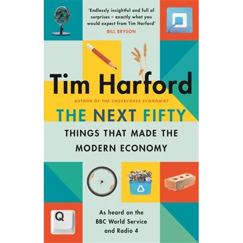 The Next Fifty Things That Made the Modern Economy - Paperback