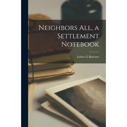 Neighbors All, a Settlement Notebook