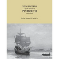 Vital Records of the Town of Plymouth [massachusetts]. an Authorized Facsimile Reproduction of Records Published Serially 1901-1935 in the Mayflower