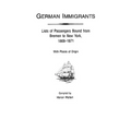 German Immigrants: Lists of Passengers Bound from Bremen to New York, 1868-1871, with Places of Origin