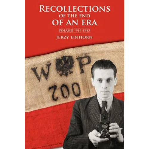 Recollections of the End of an Era: Poland 1919-1945