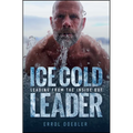 Ice Cold Leader: Leading from the Inside Out - Hardcover