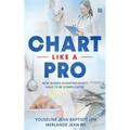 Chart Like A Pro: New Nurses Charting Don't Have To Be Complicated - Paperback