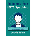 Idioms for IELT Speaking: Master IELTS Vocabulary to Get a Higher Band Score - Paperback