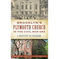 Brooklyn's Plymouth Church in the Civil War Era: A Ministry of Freedom