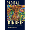 Radical Kinship: A Christian Ecospirituality - Paperback