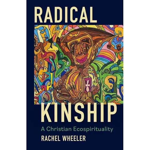 Radical Kinship: A Christian Ecospirituality - Paperback