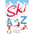 Ski A to Z: An Illustrated Guide to Skiing - Hardcover