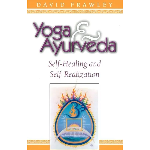Yoga & Ayurveda: Self-Healing and Self-Realization - Paperback