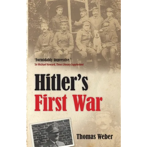 Hitler's First War: Adolf Hitler, the Men of the List Regiment, and the First World War - Paperback