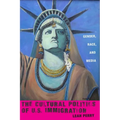 The Cultural Politics of U.S. Immigration: Gender, Race, and Media