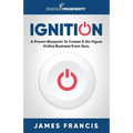 Ignition: A Proven Blueprint To Create A Six Figure Online Business From Zero - Paperback
