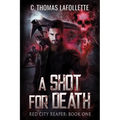 A Shot For Death: An Exiled Grim Reaper Urban Fantasy - Paperback