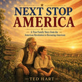 Next Stop America: A True Family Story from the American Revolution to Becoming American