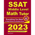 SSAT Middle Level Math Tutor: Everything You Need to Help Achieve an Excellent Score - Paperback