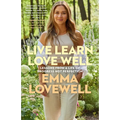 Live Learn Love Well: Lessons from a Life of Progress Not Perfection - Paperback