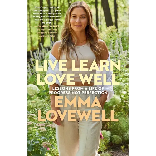 Live Learn Love Well: Lessons from a Life of Progress Not Perfection - Paperback