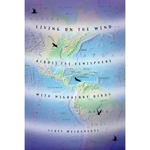 Living on the Wind: Across the Hemisphere with Migratory Birds - Paperback