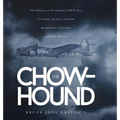 The Chow-hound: The Ordinary yet Extraordinary WWII Story of Courage, Sacrifice, Gratitude, Remembrance, Coincidence and Small Miracle