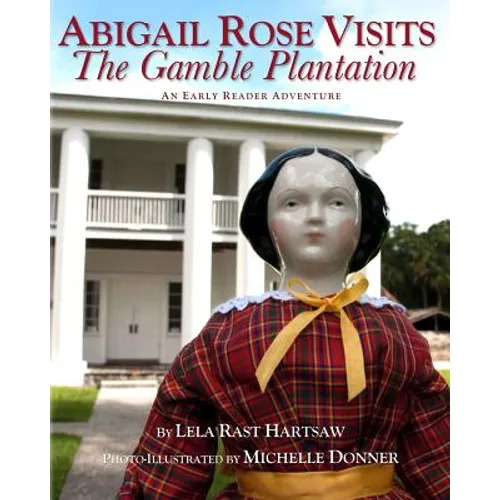 Abigail Rose Visits The Gamble Plantation