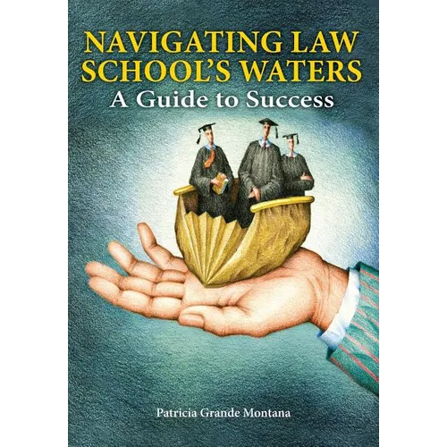 Navigating Law School's Waters: A Guide to Success - Paperback
