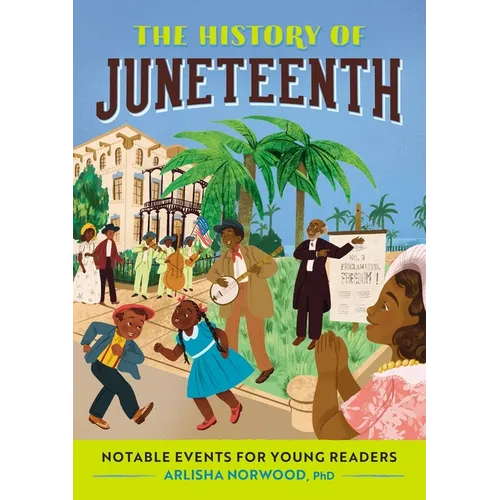 The History of Juneteenth: Notable Events for Young Readers - Paperback