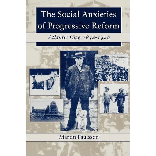 The Social Anxieties of Progressive Reform: Atlantic City, 1854-1920