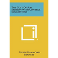 The Cost of Soil Erosion with Control Suggestions - Paperback