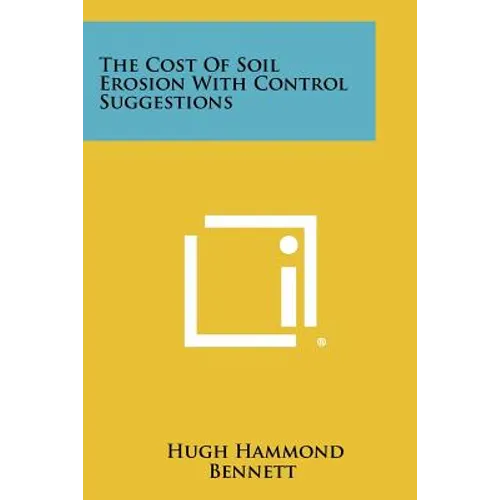 The Cost of Soil Erosion with Control Suggestions - Paperback