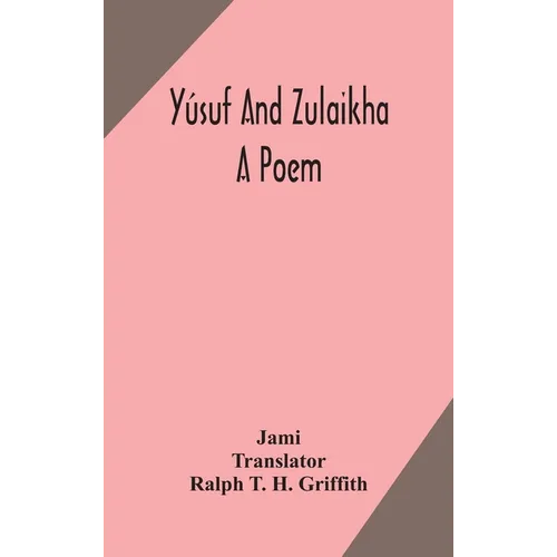 Yúsuf And Zulaikha: A Poem - Hardcover