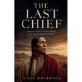 The Last Chief Quanah Parker and the Making of a New Comanche World