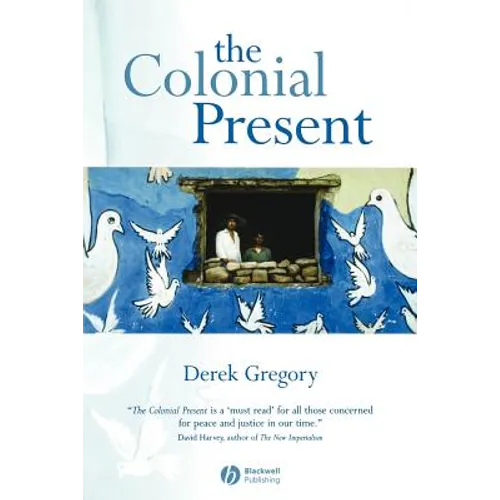 The Colonial Present: Afghanistan, Palestine, Iraq