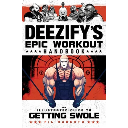 Deezify's Epic Workout Handbook: An Illustrated Guide to Getting Swole - Paperback