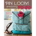 Pin Loom Weaving to Go: 30 Projects for Portable Weaving - Paperback