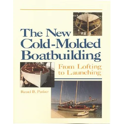 The New Cold-Molded Boatbuilding: From Lofting to Launching - Paperback