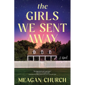 The Girls We Sent Away - Hardcover