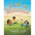 Do Not Be Anxious - Paperback