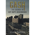 Cash: The Source of Hip Hop's Beginnings - Paperback