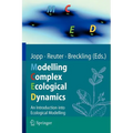 Modelling Complex Ecological Dynamics: An Introduction Into Ecological Modelling for Students, Teachers & Scientists - Paperback