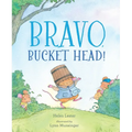 Bravo, Bucket Head! - Hardcover