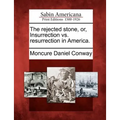 The Rejected Stone, Or, Insurrection vs. Resurrection in America.