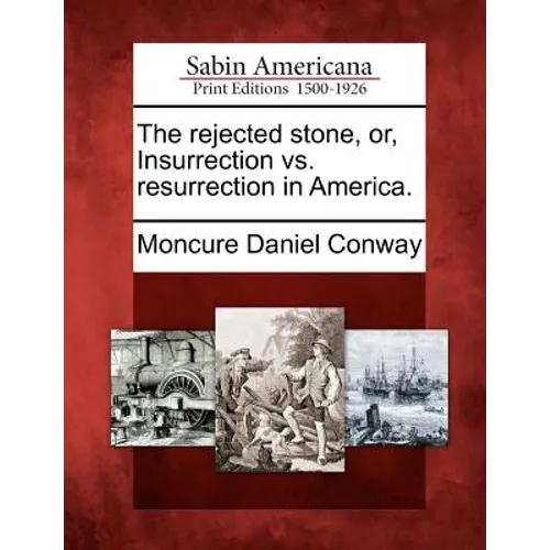 The Rejected Stone, Or, Insurrection vs. Resurrection in America.