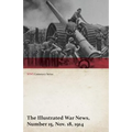 The Illustrated War News, Number 15, Nov. 18, 1914 (WWI Centenary Series)