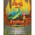 Fires and a Friend: The Adventures of Cluck and Sandrell - Paperback