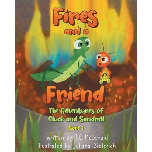 Fires and a Friend: The Adventures of Cluck and Sandrell - Paperback