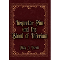 Inspector Pim and the Blood of Inferium - Hardcover